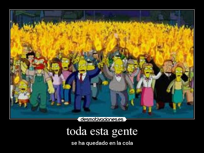 toda esta gente -