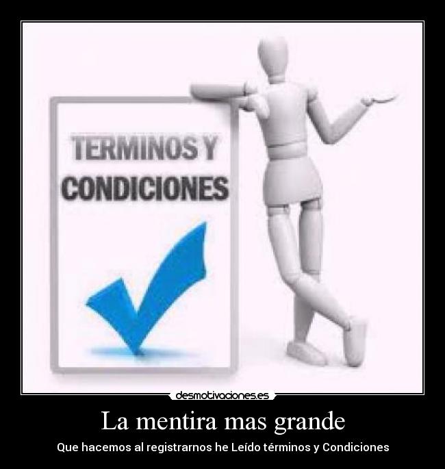 La mentira mas grande - Que hacemos al registrarnos he Leído términos y Condiciones
