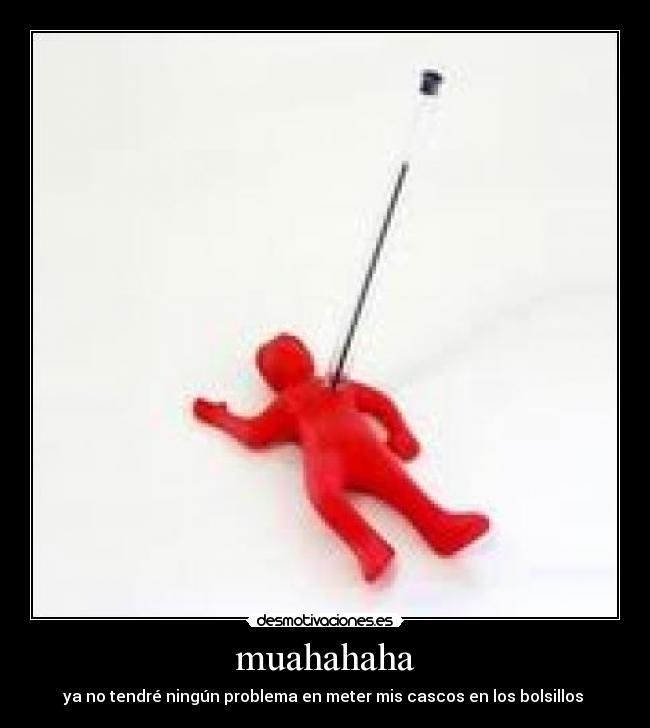 muahahaha - ya no tendré ningún problema en meter mis cascos en los bolsillos