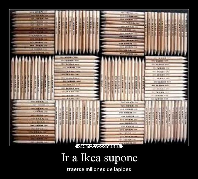 Ir a Ikea supone - traerse millones de lapices