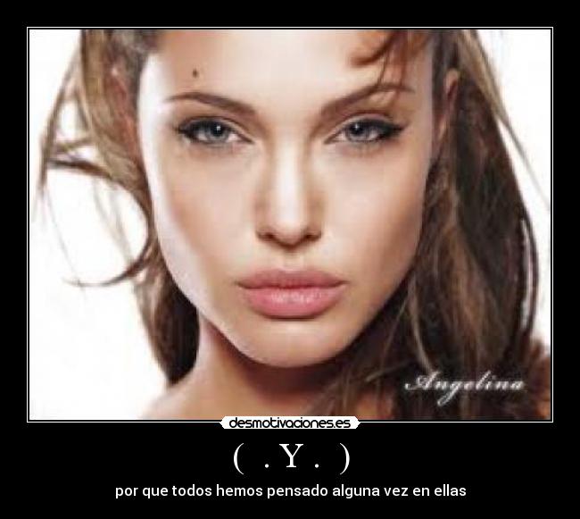 ( . Y . ) - por que todos hemos pensado alguna vez en ellas