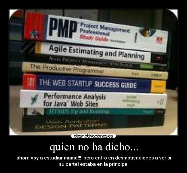 quien no ha dicho... -