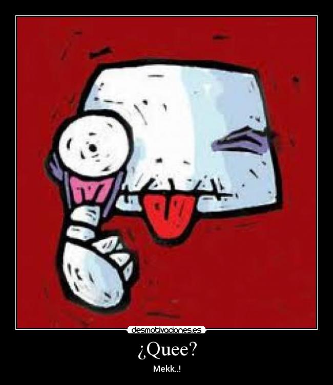 ¿Quee? - 