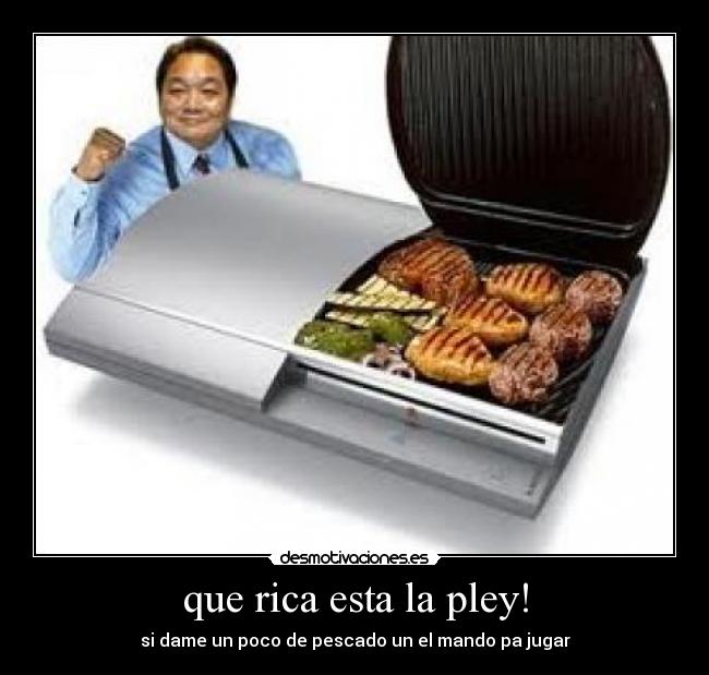 que rica esta la pley! - 