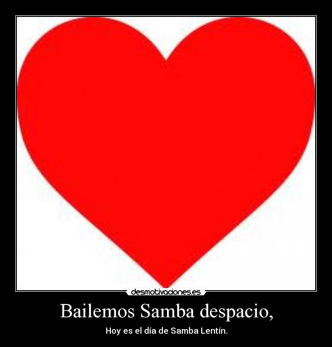 Bailemos Samba despacio, -