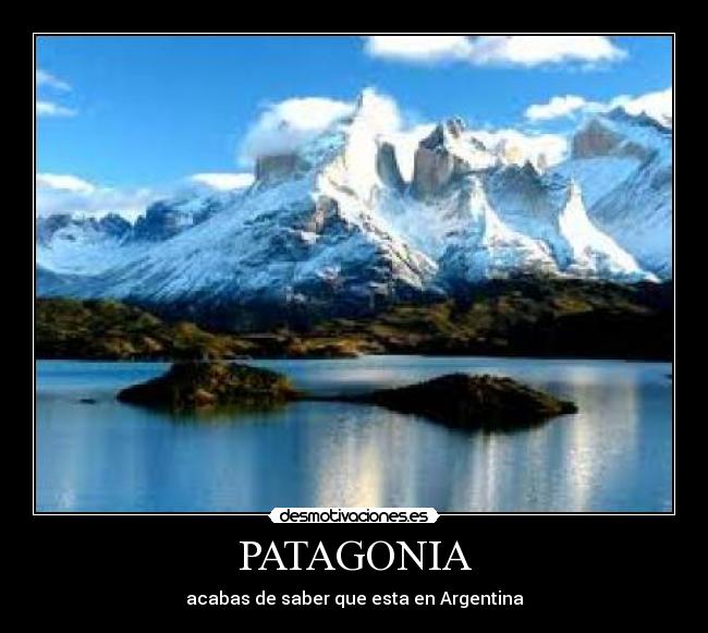 PATAGONIA - acabas de saber que esta en Argentina