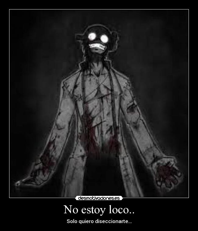 No estoy loco.. - 