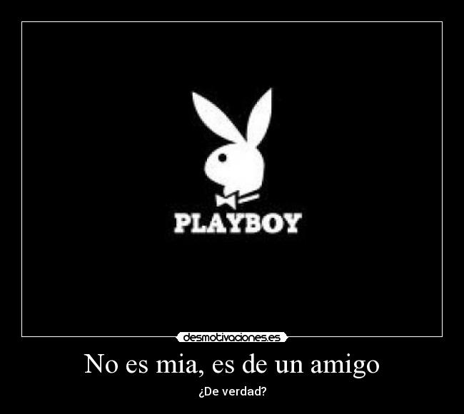 No es mia, es de un amigo - 