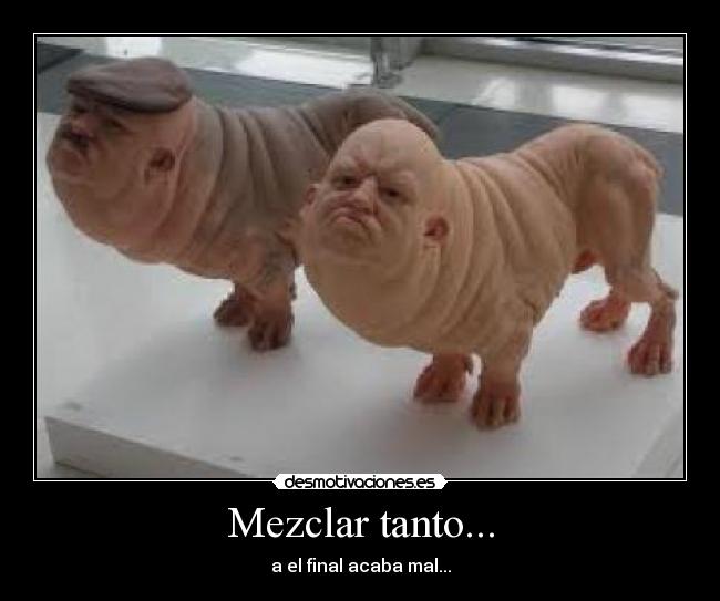 Mezclar tanto... - 