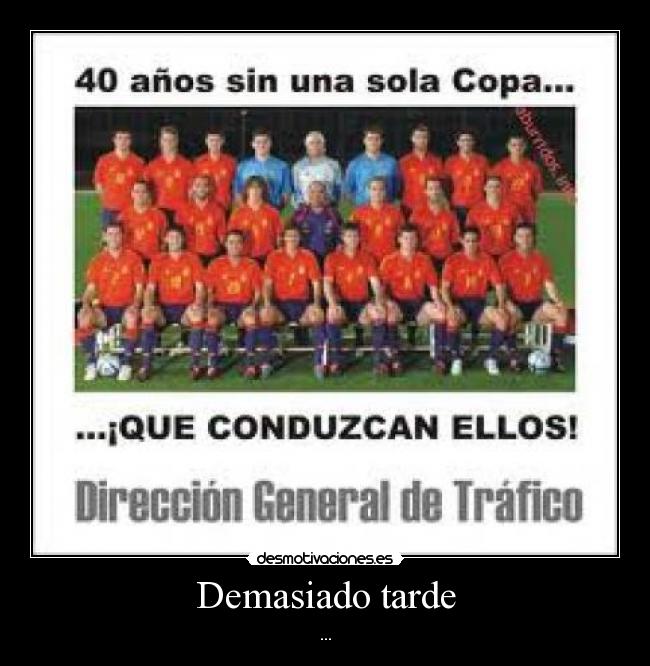 Demasiado tarde - ...