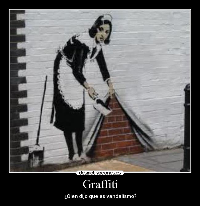 Graffiti - ¿Qien dijo que es vandalismo?