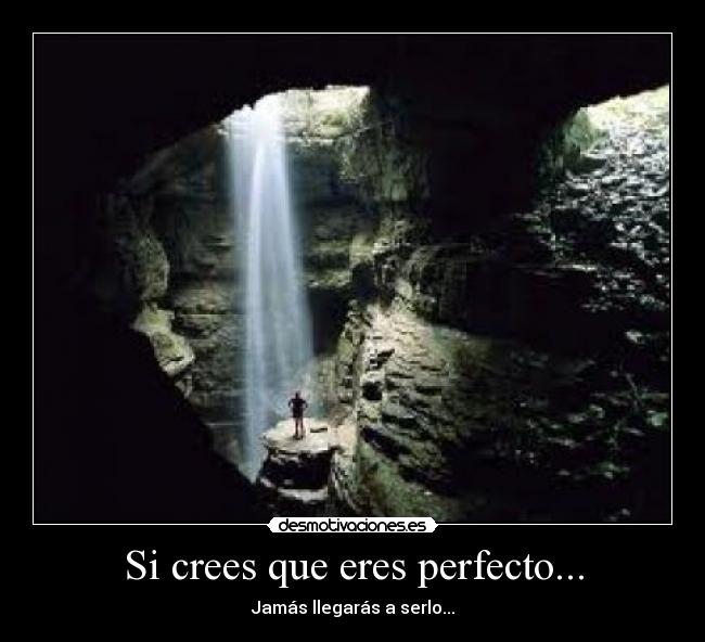 Si crees que eres perfecto... -
