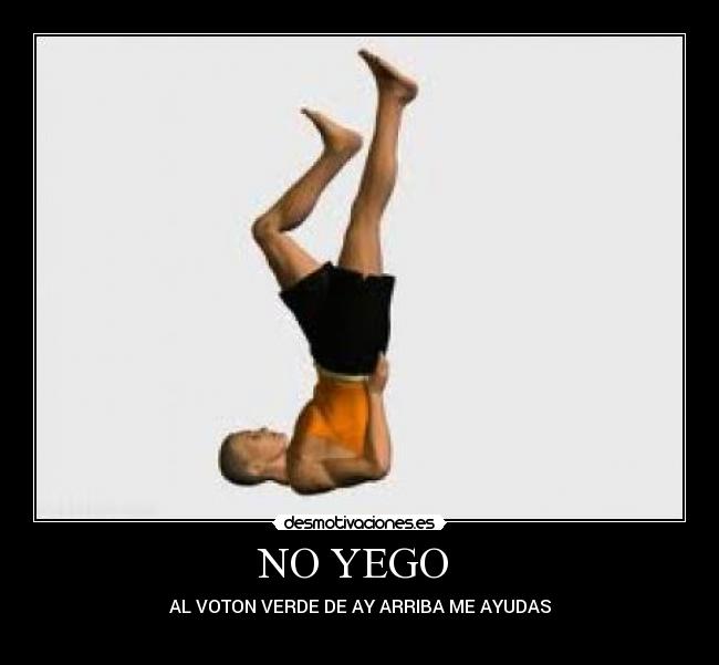 NO YEGO  - AL VOTON VERDE DE AY ARRIBA ME AYUDAS
