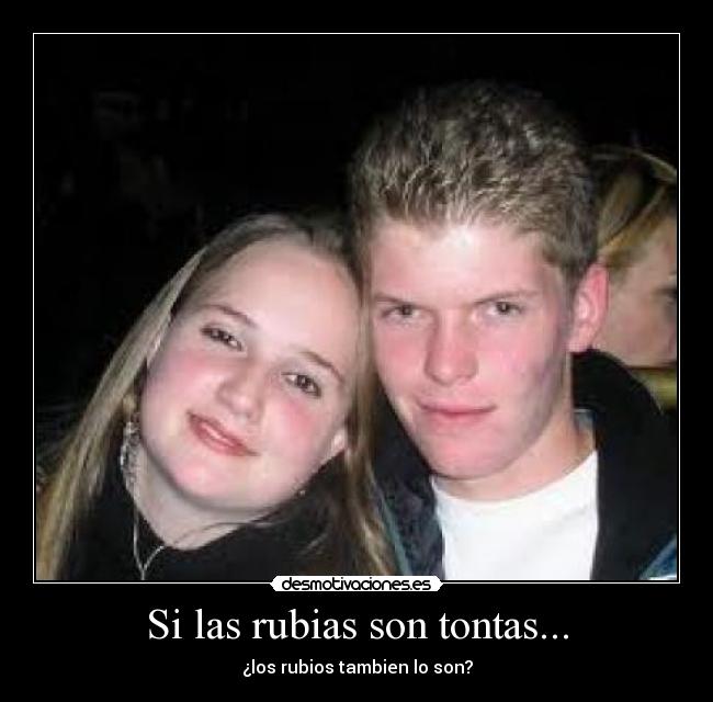 Si las rubias son tontas... - ¿los rubios tambien lo son?
