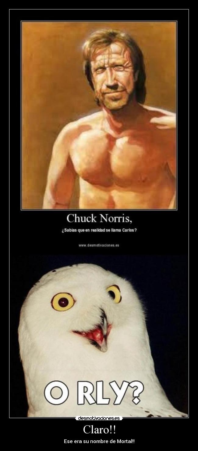 Claro!! - Ese era su nombre de Mortal!!