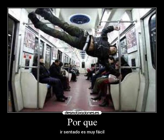 Por que - ir sentado es muy fácil