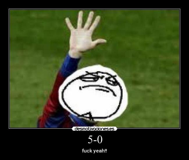 5-0 - fuck yeah!!