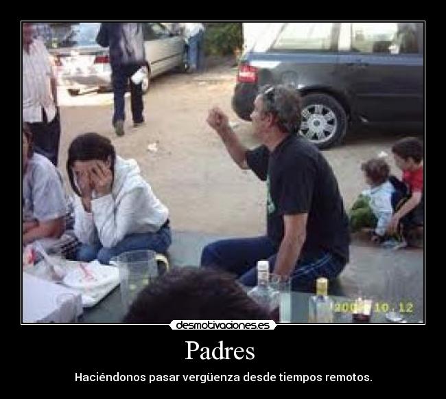 Padres  - Haciéndonos pasar vergüenza desde tiempos remotos.