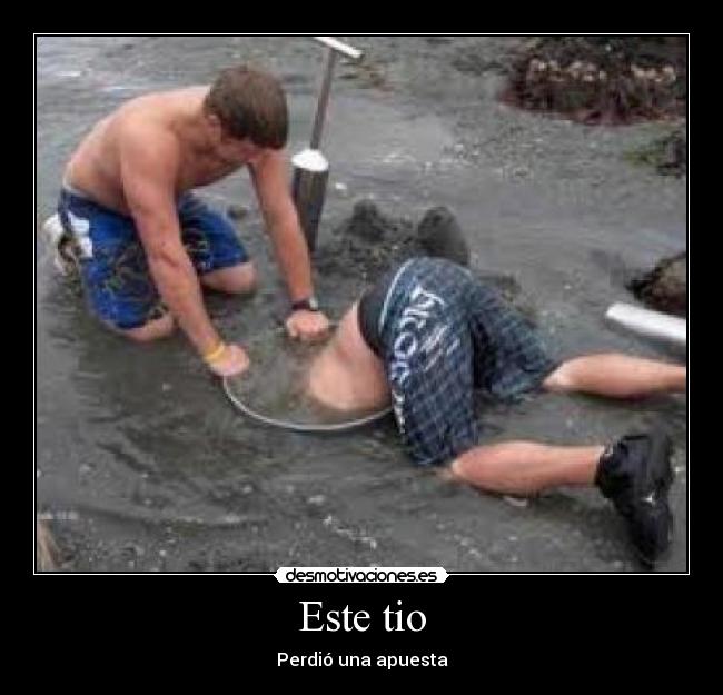 Este tio - Perdió una apuesta
