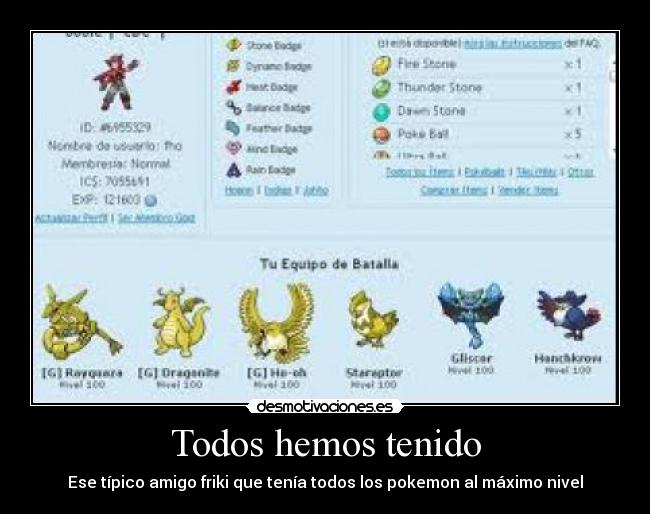 Todos hemos tenido - Ese típico amigo friki que tenía todos los pokemon al máximo nivel