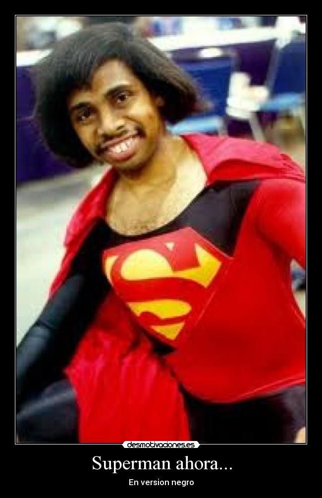 Superman ahora... - En version negro