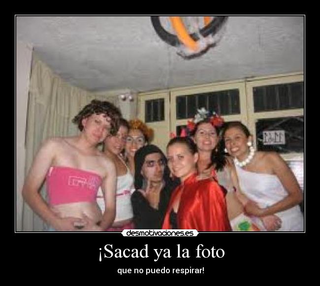 ¡Sacad ya la foto -