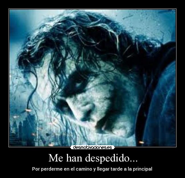 Me han despedido... - Por perderme en el camino y llegar tarde a la principal