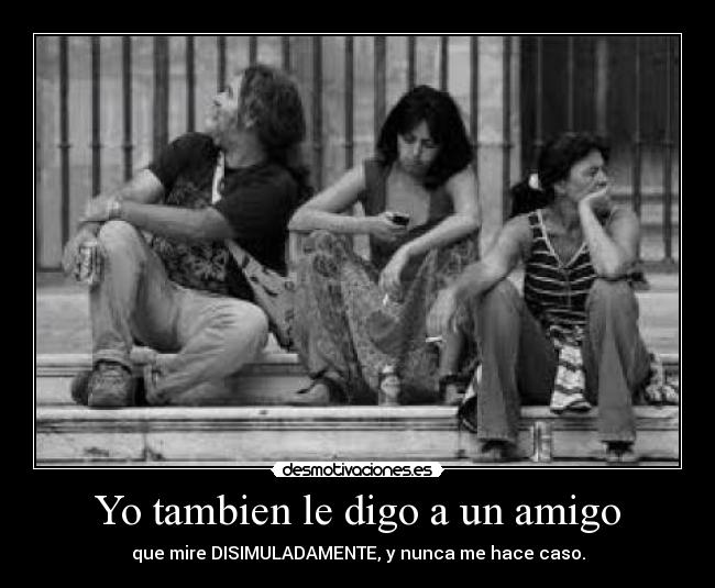 Yo tambien le digo a un amigo - 