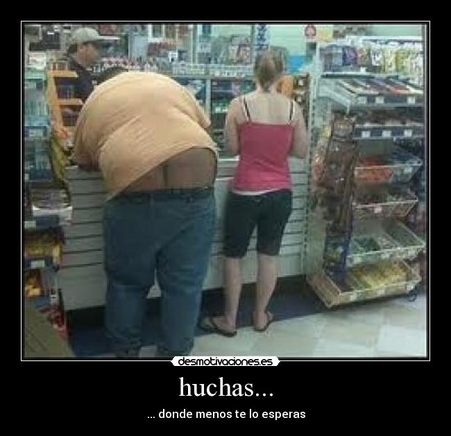 huchas... -