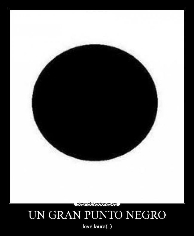 UN GRAN PUNTO NEGRO -