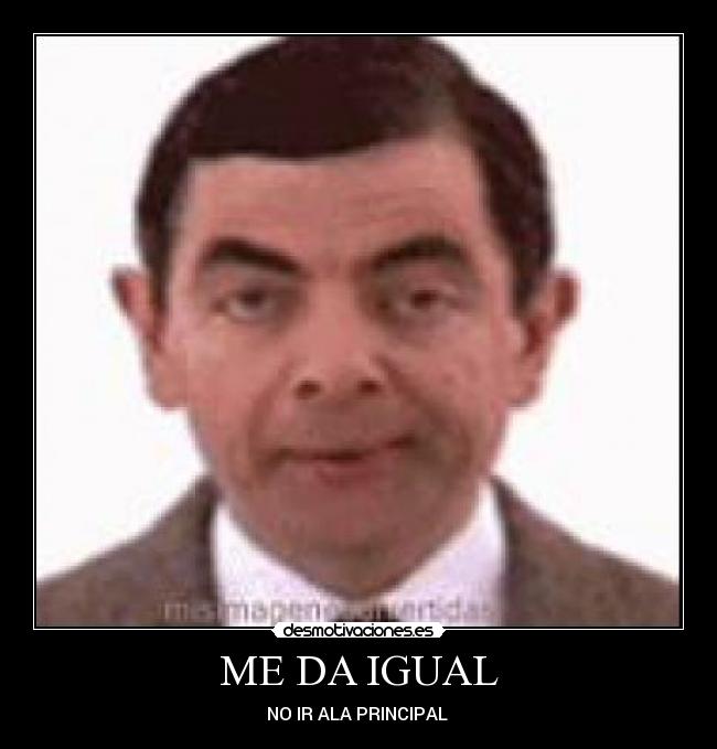 ME DA IGUAL -