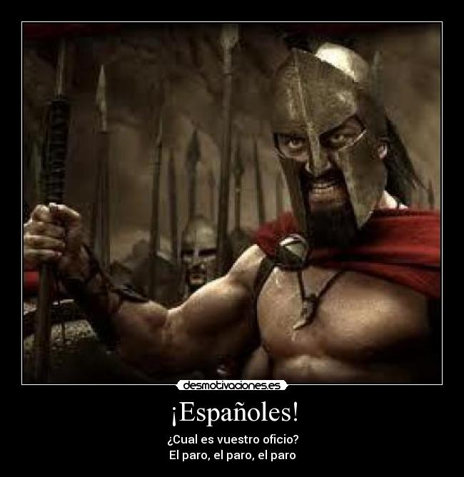 ¡Españoles! - ¿Cual es vuestro oficio?
El paro, el paro, el paro