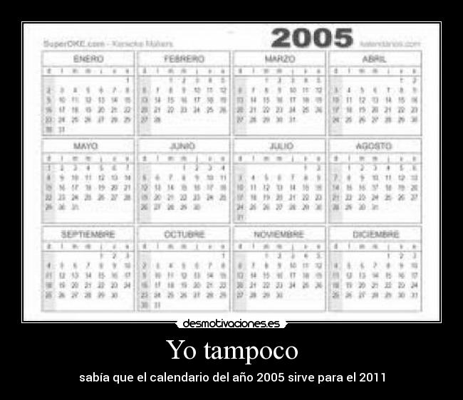 Yo tampoco - sabía que el calendario del año 2005 sirve para el 2011