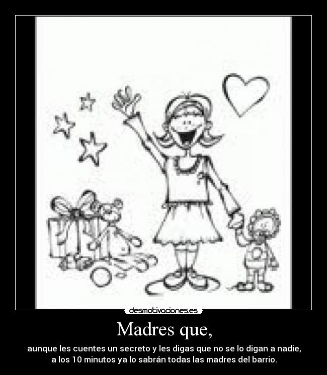 Madres que, - 