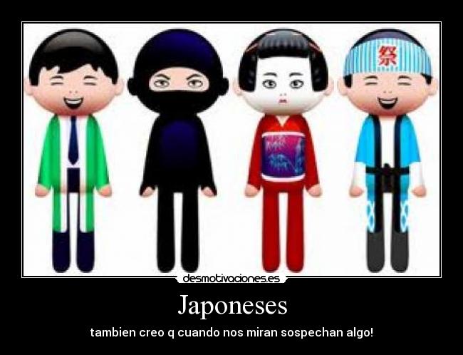Japoneses - tambien creo q cuando nos miran sospechan algo!