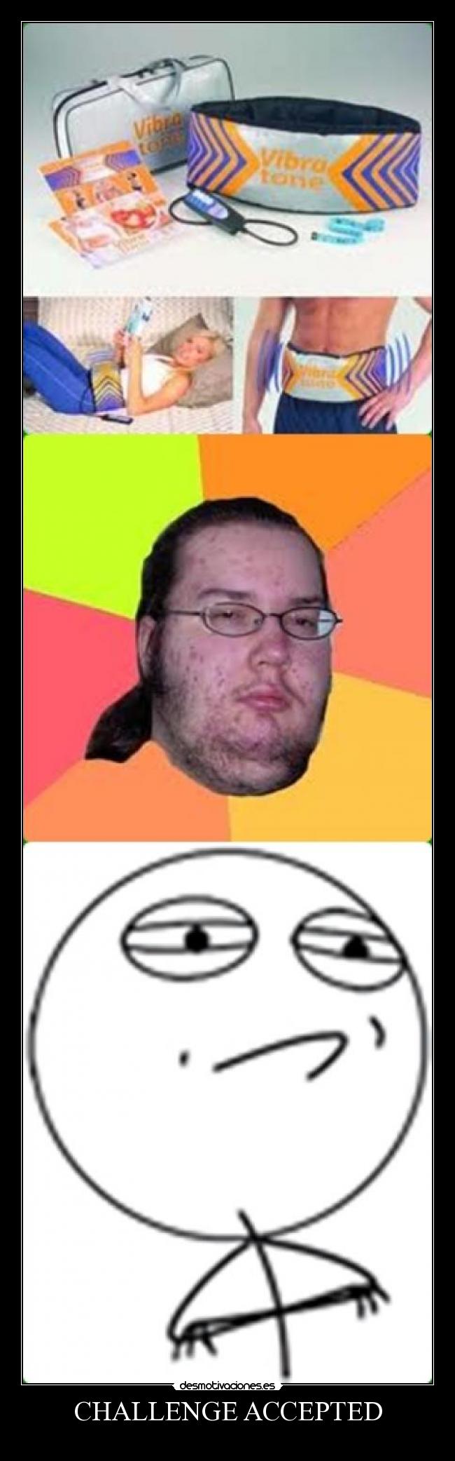 CHALLENGE ACCEPTED - 