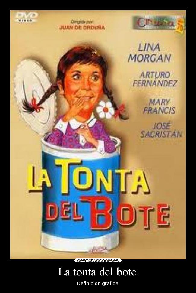 La tonta del bote. - 