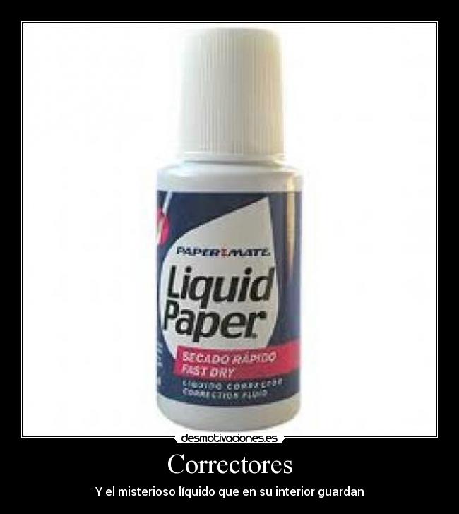Correctores - Y el misterioso líquido que en su interior guardan
