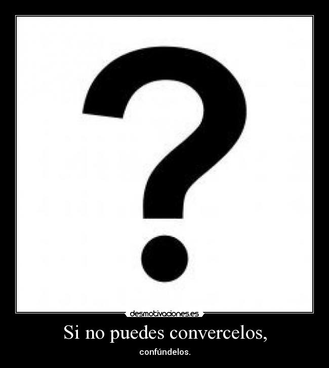 Si no puedes convercelos, - 
