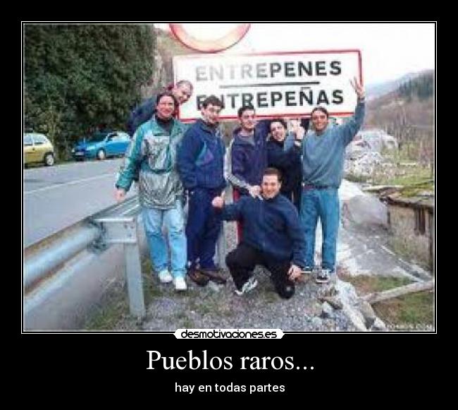 Pueblos raros... -