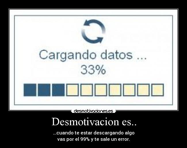 Desmotivacion es.. -