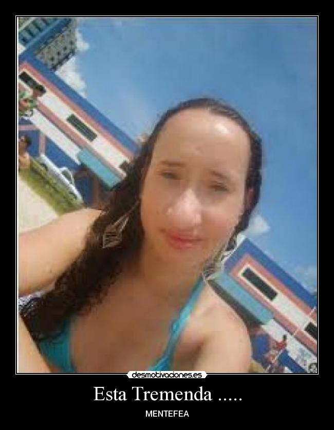 Esta Tremenda ..... -