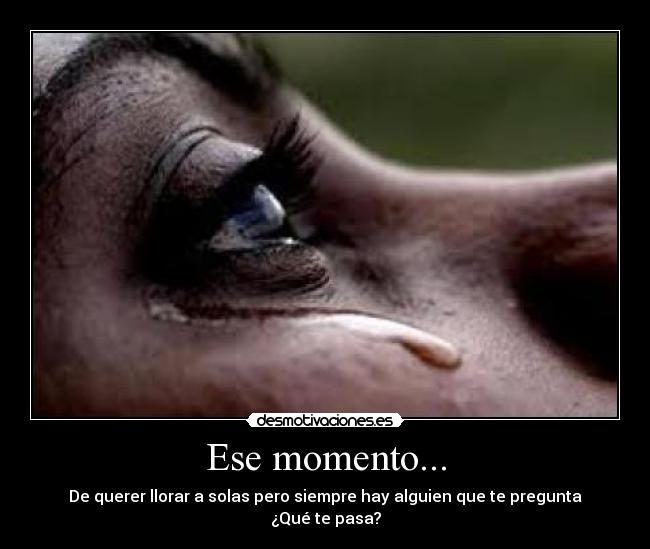 Ese momento... -