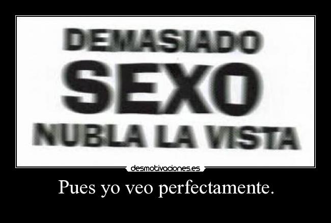 Pues yo veo perfectamente. - 