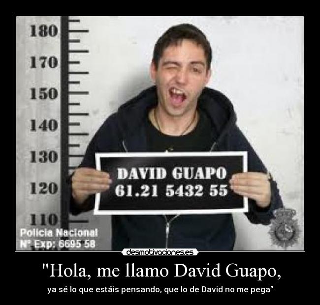 Hola, me llamo David Guapo, - 