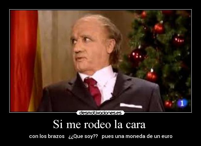 Si me rodeo la cara -