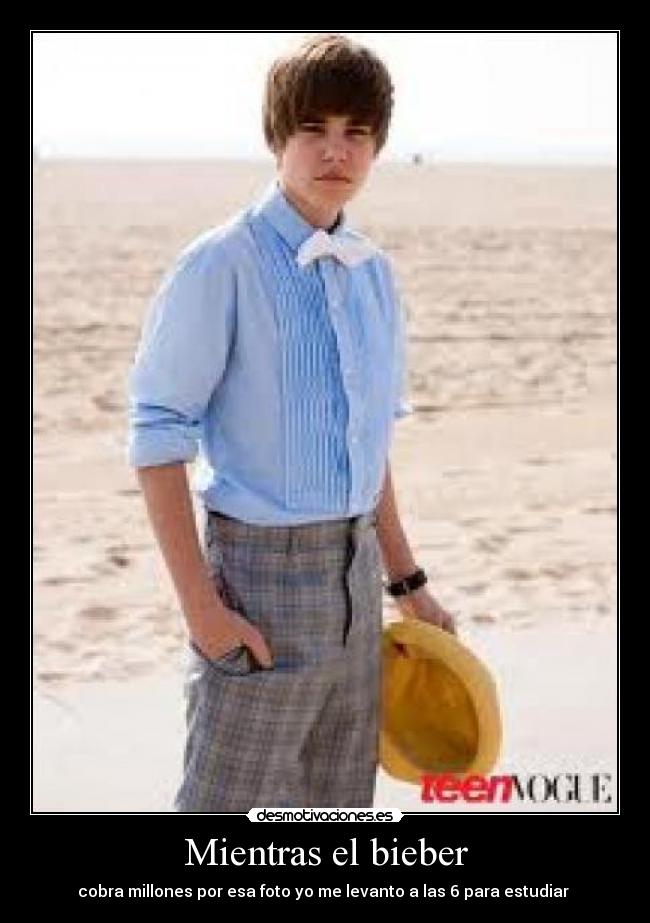 Mientras el bieber -