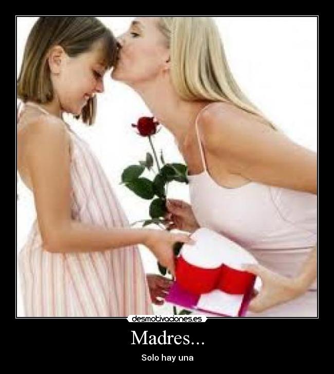 Madres... - Solo hay una