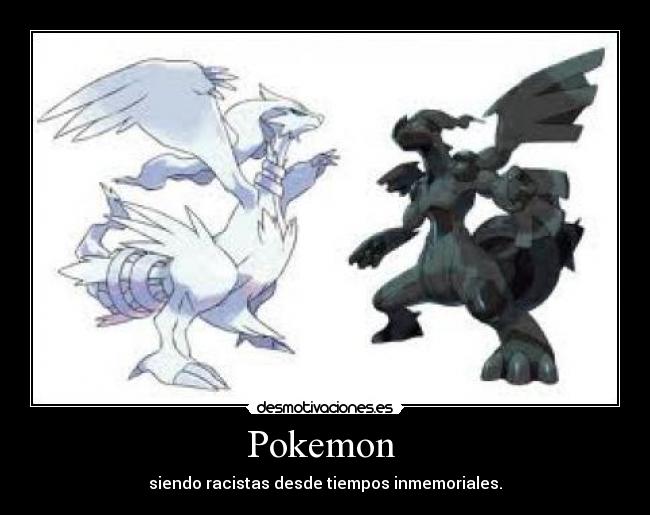 Pokemon - siendo racistas desde tiempos inmemoriales.