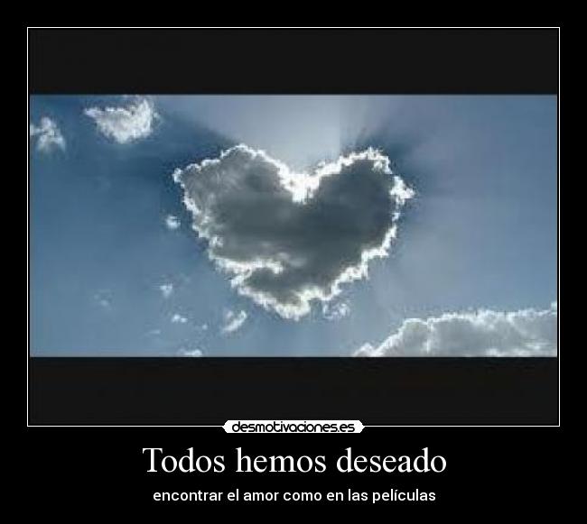 Todos hemos deseado - encontrar el amor como en las películas